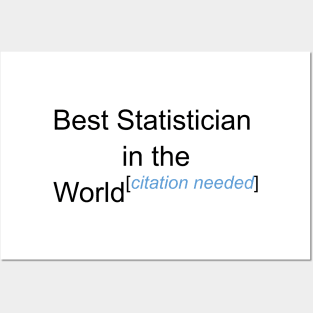 Best Statistician in the World - Citation Needed! Posters and Art